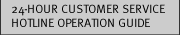 24 hours Customer Service Hotline User Guide